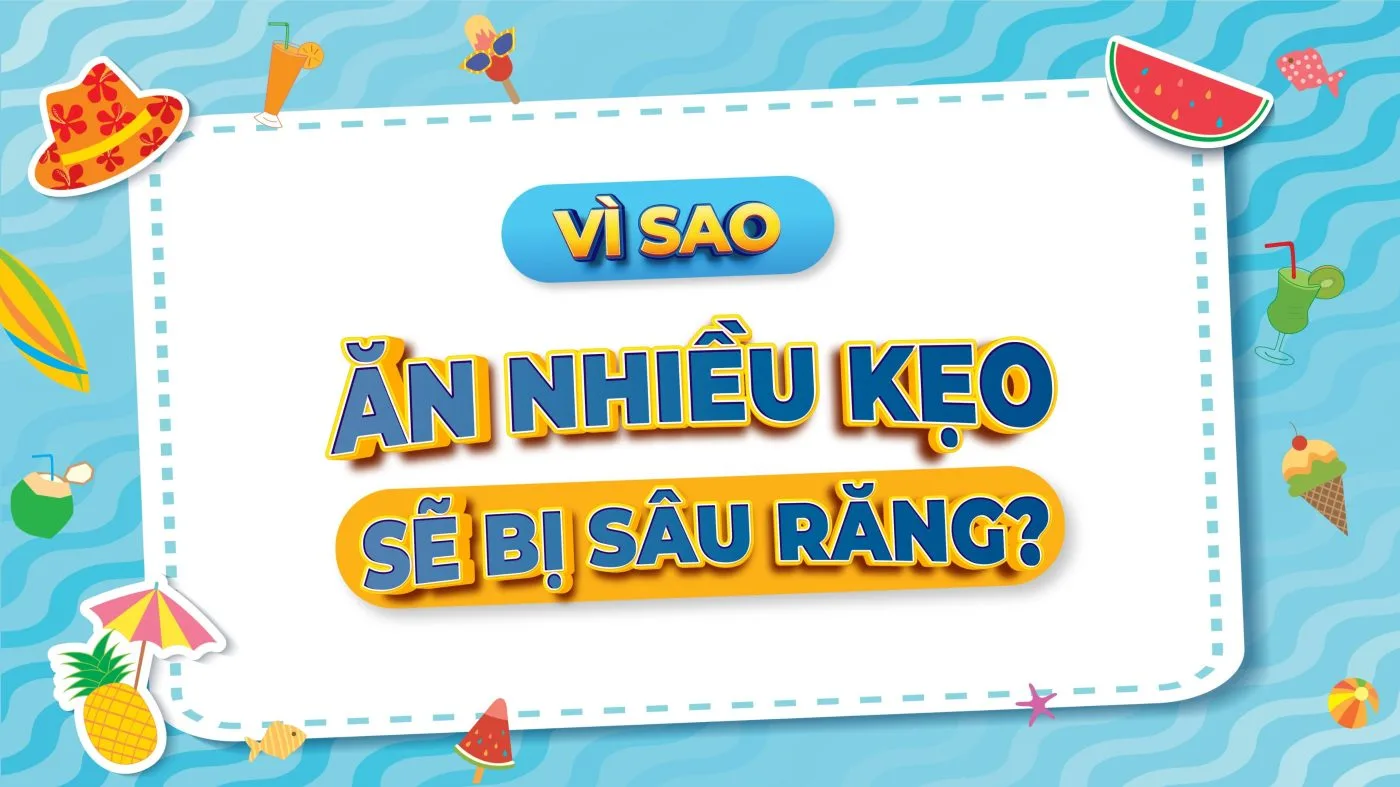 Cẩm nang #2: Biện pháp ngăn ngừa sâu răng ở trẻ do ăn nhiều kẹo ngọt